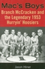 Image for Mac&#39;s Boys : Branch McCracken and the Legendary 1953 Hurryin&#39; Hoosiers