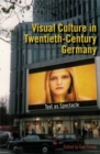 Image for Visual culture in twentieth-century Germany  : text as spectacle