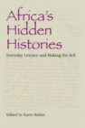 Image for Africa&#39;s hidden histories  : everyday literacy and making the self