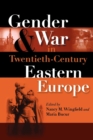 Image for Gender and War in Twentieth-Century Eastern Europe