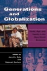 Image for Generations and globalization  : youth, age, and family in the new world economy