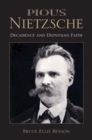 Image for Pious Nietzsche  : decadence and Dionysian faith