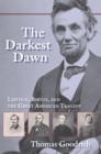 Image for The darkest dawn  : Lincoln, Booth, and the great American tragedy