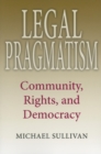Image for Legal pragmatism  : community, rights, and democracy