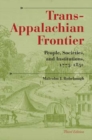 Image for Trans-Appalachian frontier  : people, societies, and institutions, 1775-1850