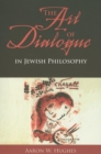 Image for The Art of Dialogue in Jewish Philosophy