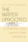 Image for The writer uprooted  : contemporary Jewish exile literature