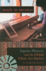 Image for Made in Mexico  : Zapotec weavers and the global ethnic art market