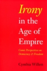 Image for Irony in the age of empire  : comic perspectives on democracy and freedom