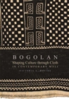 Image for Bogolan  : shaping culture through cloth in contemporary Mali