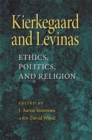 Image for Kierkegaard and Levinas  : ethics, politics, and religion