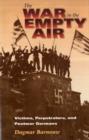 Image for The war in the empty air  : victims, perpetrators, and postwar Germans