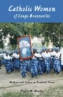 Image for Catholic women of Congo-Brazzaville  : mothers and sisters in troubled times