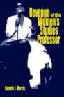 Image for Revenge of the Women&#39;s Studies Professor