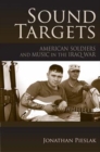 Image for Sound targets  : American soldiers and music in the Iraq war