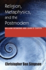 Image for Religion, metaphysics, and the postmodern  : William Desmond and John D. Caputo