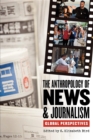 Image for The anthropology of news &amp; journalism  : global perspectives