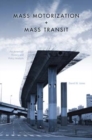 Image for Mass motorization and mass transit  : an American history and policy analysis