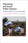 Image for Palestinian and Israeli public opinion  : the public imperative in the second intifada