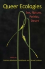 Image for Queer ecologies  : sex, nature, politics, desire