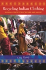 Image for Recycling Indian clothing  : global contexts of reuse and value