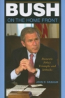Image for Bush on the home front  : domestic policy triumphs and setbacks