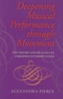 Image for Deepening musical performance  : the theory and practice of embodied interpretation