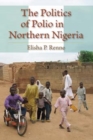 Image for The Politics of Polio in Northern Nigeria