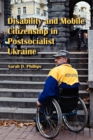 Image for Disability and mobile citizenship in postsocialist Ukraine