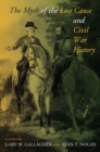 Image for The myth of the lost cause and Civil War history