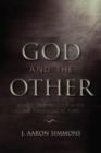 Image for God and the other  : ethics and politics after the theological turn