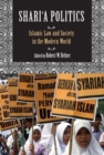 Image for Shari&#39;a politics  : Islamic law and society in the modern world