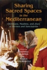 Image for Sharing sacred spaces in the Mediterranean  : Christians, Muslims, and Jews at shrines and sanctuaries