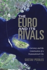 Image for The euro and its rivals  : currency and the construction of a transnational city