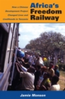 Image for Africa&#39;s freedom railway  : how a Chinese development project changed lives and livelihoods in Tanzania