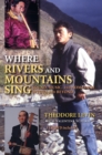 Image for Where rivers and mountains sing  : sound, music, and nomadism in Tuva and beyond