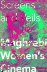 Image for Screens and veils  : Maghrebi women&#39;s cinema