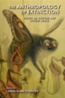 Image for The anthropology of extinction  : essays on culture and species death