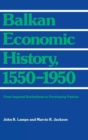 Image for Balkan Economic History, 1550-1950 : From Imperial Borderlands to Developing Nations