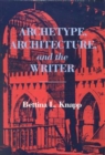 Image for Archetype, Architecture, and the Writer
