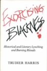 Image for Exorcising Blackness : Historical and Literary Lynching and Burning Rituals