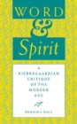 Image for Word and Spirit : A Kierkegaardian Critique of the Modern Age