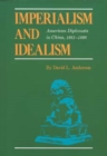 Image for Imperialism and Idealism : American Diplomats in China, 1861-1898