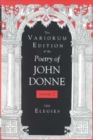 Image for Variorum edition of the poetry of John DonneVol. 2: The elegies
