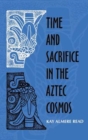 Image for Time and Sacrifice in the Aztec Cosmos