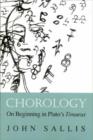 Image for Chorology : On Beginning in Plato&#39;s Timaeus