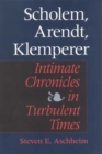 Image for Scholem, Arendt, Klemperer : Intimate Chronicles in Turbulent Times