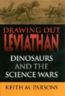 Image for Drawing Out Leviathan : Dinosaurs and the Science Wars