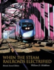 Image for When the Steam Railroads Electrified, Revised Second Edition