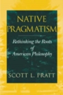 Image for Native pragmatism  : rethinking the roots of American philosophy